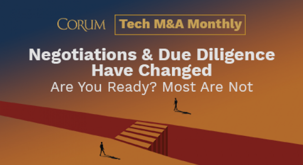 Corum Tech M&A Monthly Webcast - Negotiations and Due Diligence Have Changed 